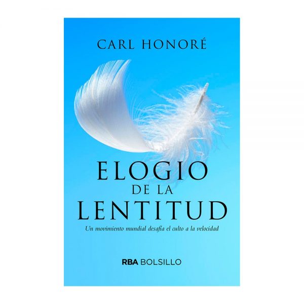 El elogio a la lentitud. Carl Honoré. RBA